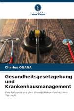 Gesundheitsgesetzgebung und Krankenhausmanagement af Charles Onana
