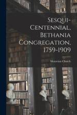Sesqui-centennial, Bethania Congregation, 1759-1909 af Moravian Church