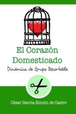 El corazón domesticado af César García-Rincón de Castro