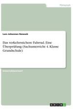 Das verkehrssichere Fahrrad. Eine Überprüfung (Sachunterricht 4. Klasse Grundschule) af Lars Johannes Nowack