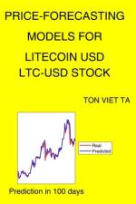 Price-Forecasting Models for Litecoin USD LTC-USD Stock af Ton Viet Ta