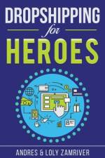 Dropshipping for Heroes af Andres Zamriver