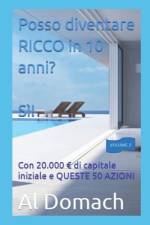 Posso diventare RICCO in 10 anni? SÌ! af Al Domach