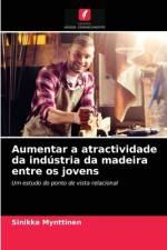 Aumentar a atractividade da indústria da madeira entre os jovens af Sinikka Mynttinen