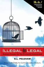 Illegal to Legal: Business Success For The (Formerly) Incarcerated af R. L. Pelshaw