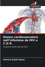 Danno cardiovascolare nell'infezione da HIV a C.U.K. af Patricia Kotshi Nzuzi