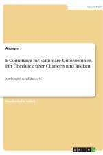 E-Commerce für stationäre Unternehmen. Ein Überblick über Chancen und Risiken af Anonym