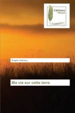 Ma vie sur cette terre af Brigitte Vadeleau