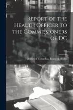 Report of the Health Officer to the Commissioners of DC; 1894 af District of Columbia Board of Health