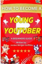How to Become a YOUNG YOUTUBER - A Beginner's Guide af Jordon Morgan-Griffiths