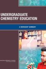 Undergraduate Chemistry Education: A Workshop Summary af National Research Council