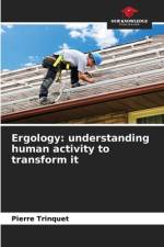 Ergology: understanding human activity to transform it af Pierre Trinquet