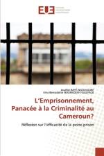 L¿Emprisonnement, Panacée à la Criminalité au Cameroun? af Jouéfat Rayé Ngouloure