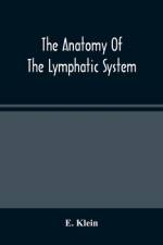 The Anatomy Of The Lymphatic System af E. Klein
