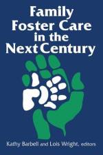 Family Foster Care in the Next Century af Kathy Barbell