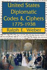 United States Diplomatic Codes and Ciphers, 1775-1938 af Ralph E Weber