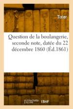 Question de la Boulangerie, Seconde Note, Datée Du 22 Décembre 1860 af Tixier