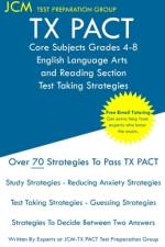 TX PACT Core Subjects Grades 4-8 English Language Arts and Reading Section - Test Taking Strategies af Jcm-Tx Pact Test Preparation Group