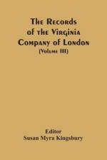 The Records Of The Virginia Company Of London (Volume III) af Susan Myra Kingsbury