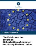 Die Kohärenz der externen Sicherheitsmaßnahmen der Europäischen Union af Samar Ben Brahim