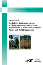 Einfluß der Bodenmakrofauna auf Bodenmikromorphologie und Bodenchemie in zentralamazonischen Agrar- und Waldökosystemen af Raphael Knoll