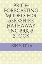 Price-Forecasting Models for Berkshire Hathaway Inc BRK-B Stock af Ton Viet Ta
