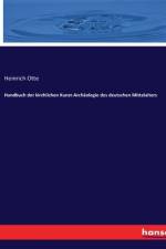 Handbuch der kirchlichen Kunst-Archäologie des deutschen Mittelalters af Heinrich Otte