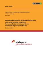 Kommunikationsmix. Produktentwicklung und Ausarbeitung möglicher Kommunikationsinstrumente zur Vermarktung eines Produktes af Marie Leukel