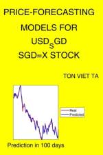 Price-Forecasting Models for USD_SGD SGD=X Stock af Ton Viet Ta