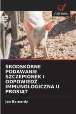 Środskorne Podawanie Szczepionek I OdpowiedŹ Immunologiczna U ProsiĄt af Jan Bernardy