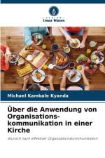 Über die Anwendung von Organisations-kommunikation in einer Kirche af Michael Kambale Kyanda