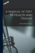 A Manual of Diet in Health and Disease [electronic Resource] af Thomas King Chambers