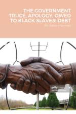 The Government Truce, Apology, Owed to Black Slaves! Debt af Nelson Norman