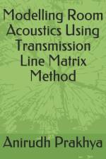 Modelling Room Acoustics Using Transmission Line Matrix Method af Anirudh Prakhya