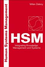 Human Systems Management: Integrating Knowledge, Management and Systems af Milan Zeleny