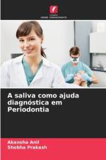 A saliva como ajuda diagnóstica em Periodontia af Akansha Anil