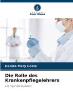 Die Rolle des Krankenpflegelehrers af Denise Mary Costa