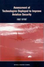 Assessment of Technologies Deployed to Improve Aviation Security: First Report af National Research Council