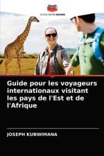 Guide pour les voyageurs internationaux visitant les pays de l'Est et de l'Afrique af Joseph Kubwimana