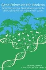 Gene Drives on the Horizon: Advancing Science, Navigating Uncertainty, and Aligning Research with Public Values af National Academies Of Sciences Engineeri