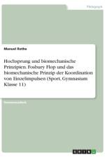 Hochsprung und biomechanische Prinzipien. Fosbury Flop und das biomechanische Prinzip der Koordination von Einzelimpulsen (Sport, Gymnasium Klasse 11) af Manuel Rothe