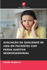 AVALIAÇÃO DA QUALIDADE DE VIDA EM PACIENTES COM PERDA AUDITIVA NEUROSSENSORIAL af Halida Shajhova