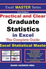 Practical and Clear Graduate Statistics in Excel - The Excel Statistical Master af Mark Harmon