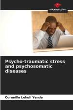 Psycho-traumatic stress and psychosomatic diseases af Corneille Lokuli Yende