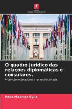 O quadro jurídico das relações diplomáticas e consulares. af Papa Makhtar Sylla