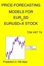 Price-Forecasting Models for EUR_USD EURUSD=X Stock af Ton Viet Ta