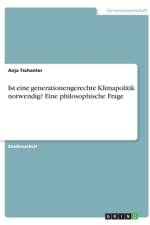 Ist eine generationengerechte Klimapolitik notwendig? Eine philosophische Frage af Anja Tschanter
