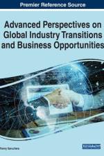 Advanced Perspectives on Global Industry Transitions and Business Opportunities af Fanny Saruchera