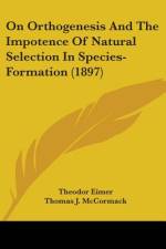 On Orthogenesis And The Impotence Of Natural Selection In Species-Formation (1897) af Theodor Eimer