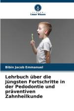 Lehrbuch über die jüngsten Fortschritte in der Pedodontie und präventiven Zahnheilkunde af Bibin Jacob Emmanuel
